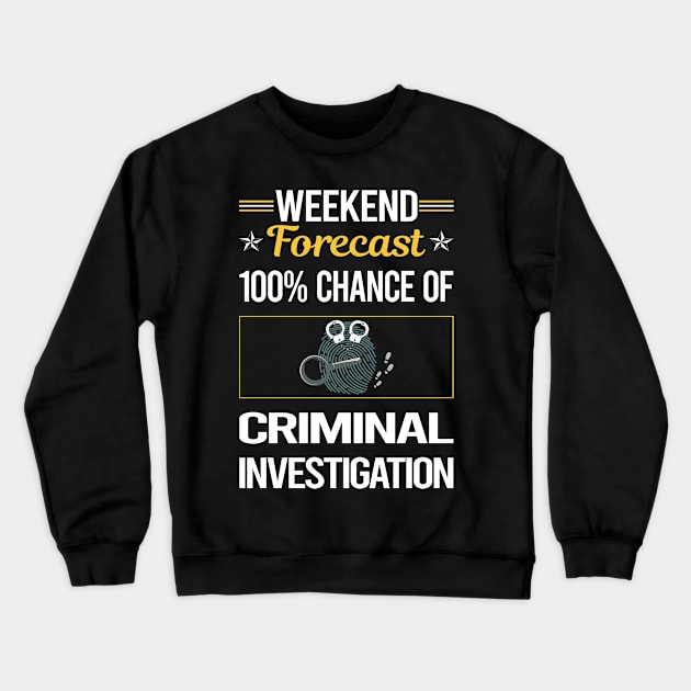 Funny Weekend Criminal Investigation Criminology Crewneck Sweatshirt by symptomovertake